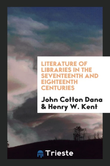 Literature of Libraries in the Seventeenth and Eighteenth Centuries