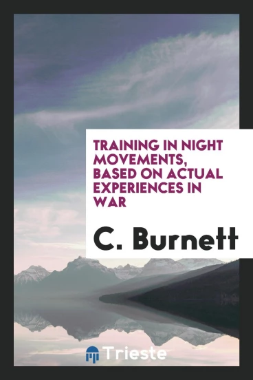Training in Night Movements, Based on Actual Experiences in War