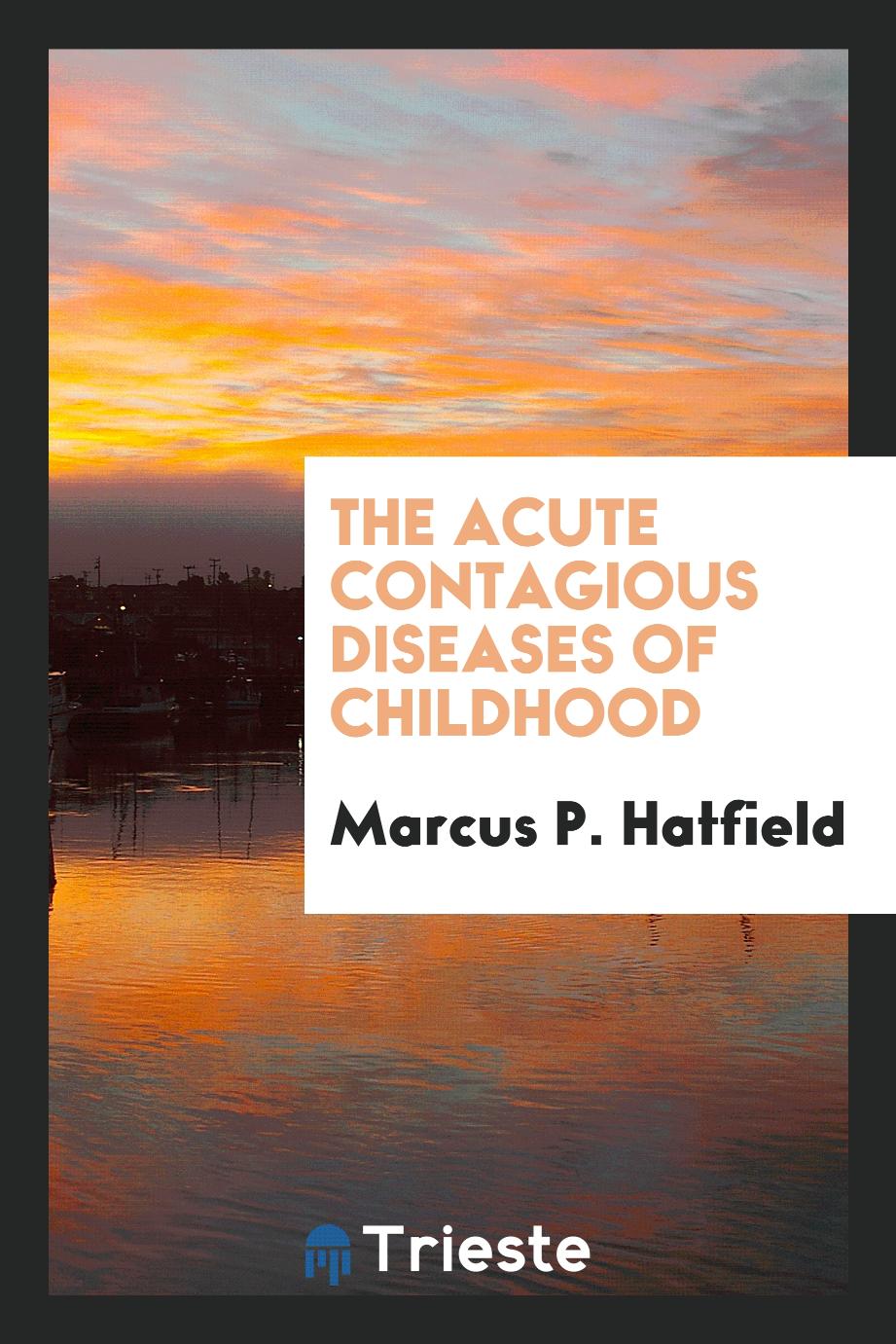 The Acute Contagious Diseases of Childhood