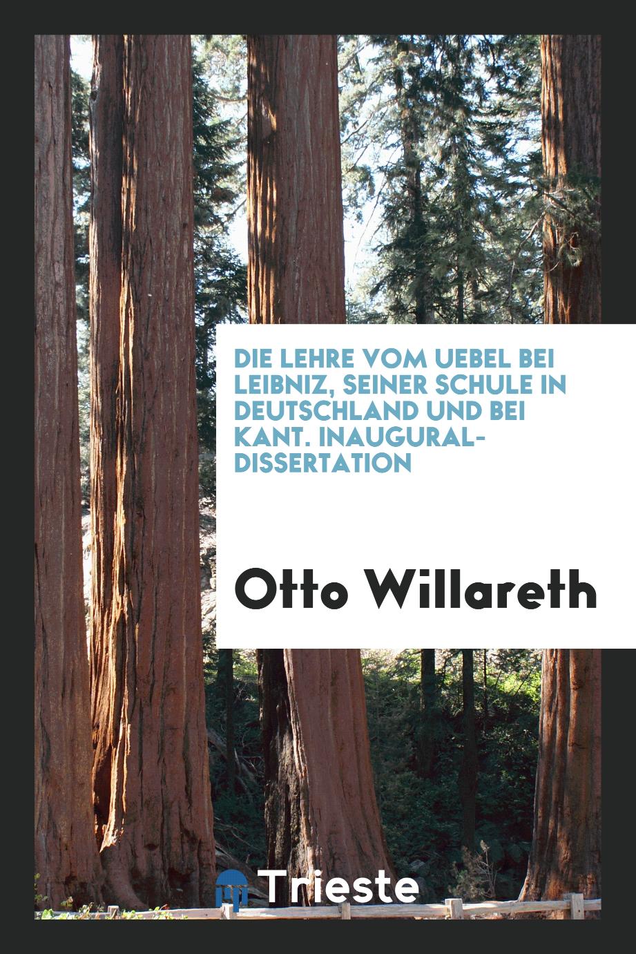 Die Lehre vom Uebel bei Leibniz, Seiner Schule in Deutschland und bei Kant. Inaugural-Dissertation
