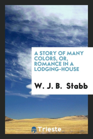 A Story of Many Colors, Or, Romance in a Lodging-house
