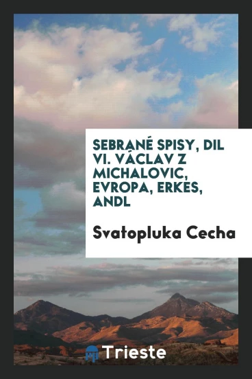 Sebrané Spisy, Dil VI. Václav z Michalovic, Evropa, Čerkes, Anděl