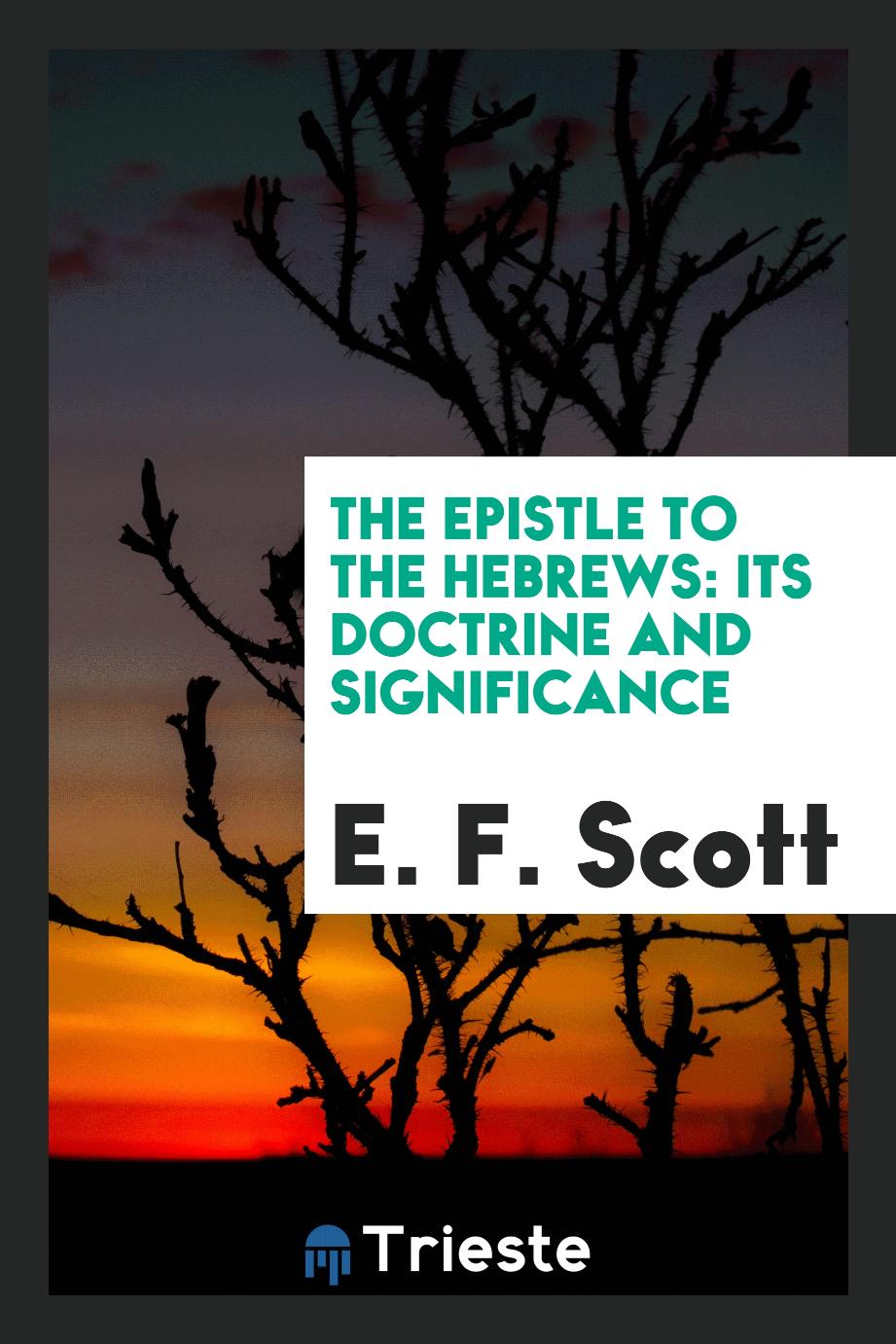 The Epistle to the Hebrews: its doctrine and significance
