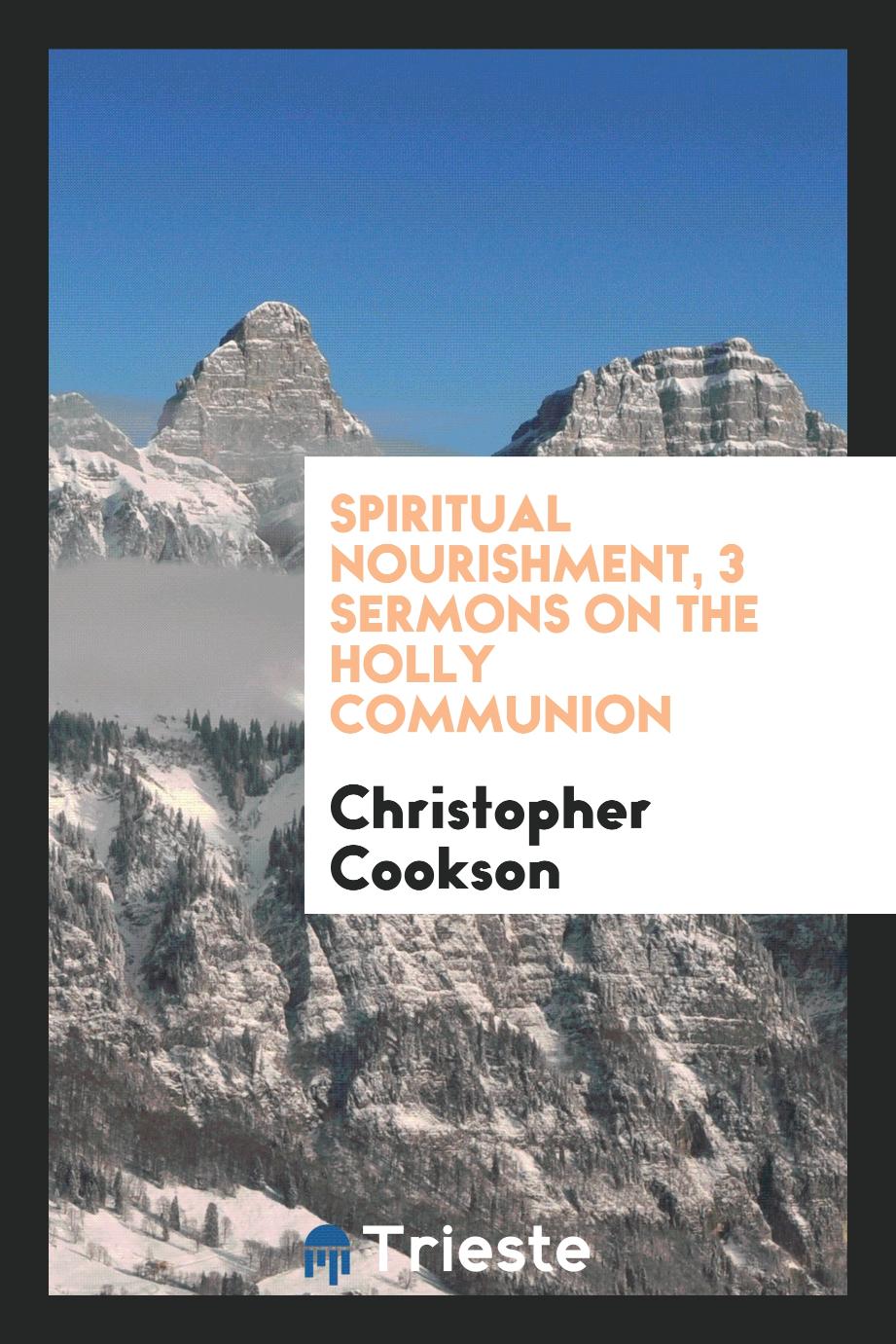 Spiritual nourishment, 3 sermons on the Holly Communion