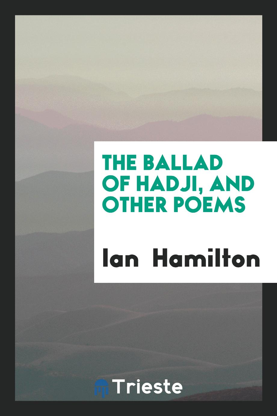The Ballad of Hadji, And Other Poems