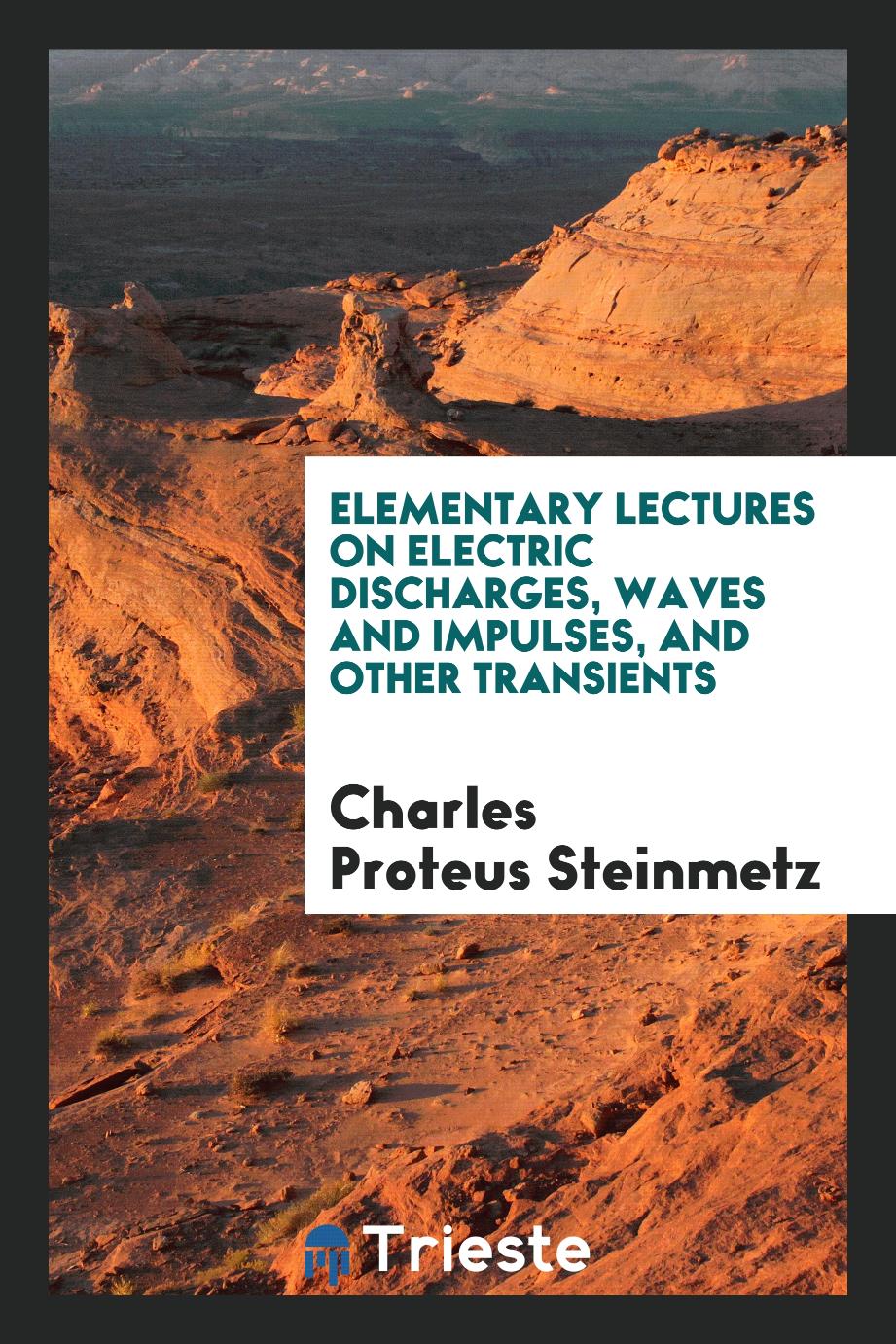 Elementary Lectures on Electric Discharges, Waves and Impulses, and Other Transients