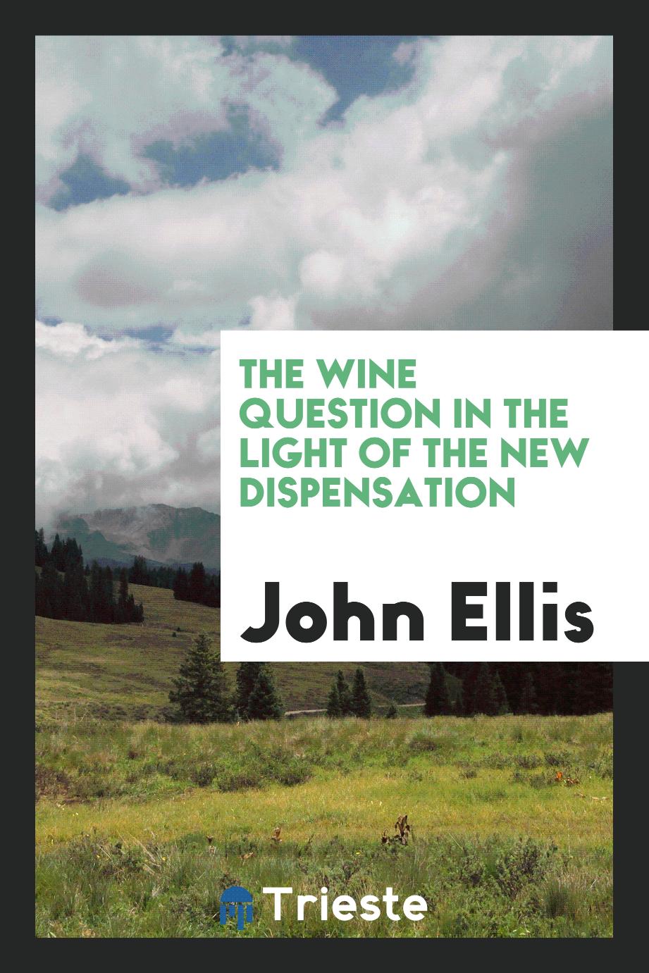 The Wine Question in the Light of the New Dispensation