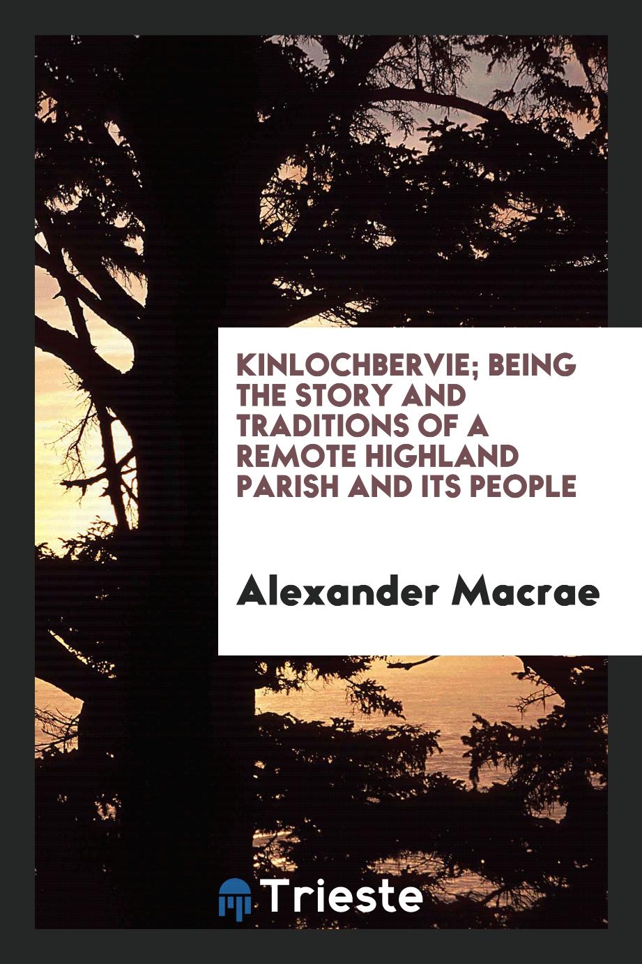 Kinlochbervie; being the story and traditions of a remote Highland parish and its people