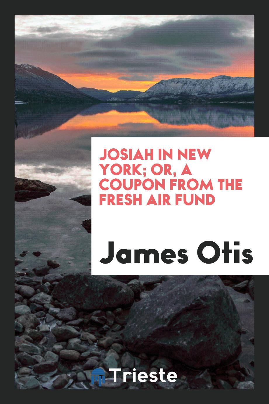 Josiah in New York; or, A coupon from the Fresh air fund