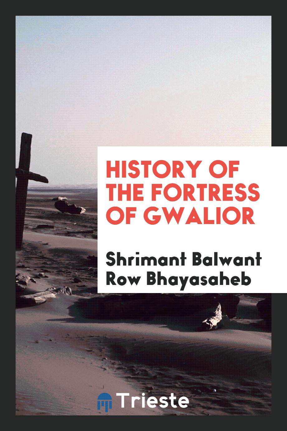 History of the Fortress of Gwalior
