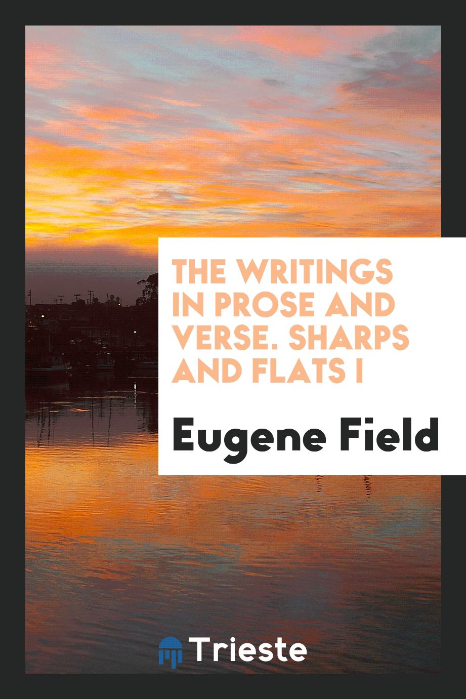 The Writings in Prose and Verse. Sharps and Flats I