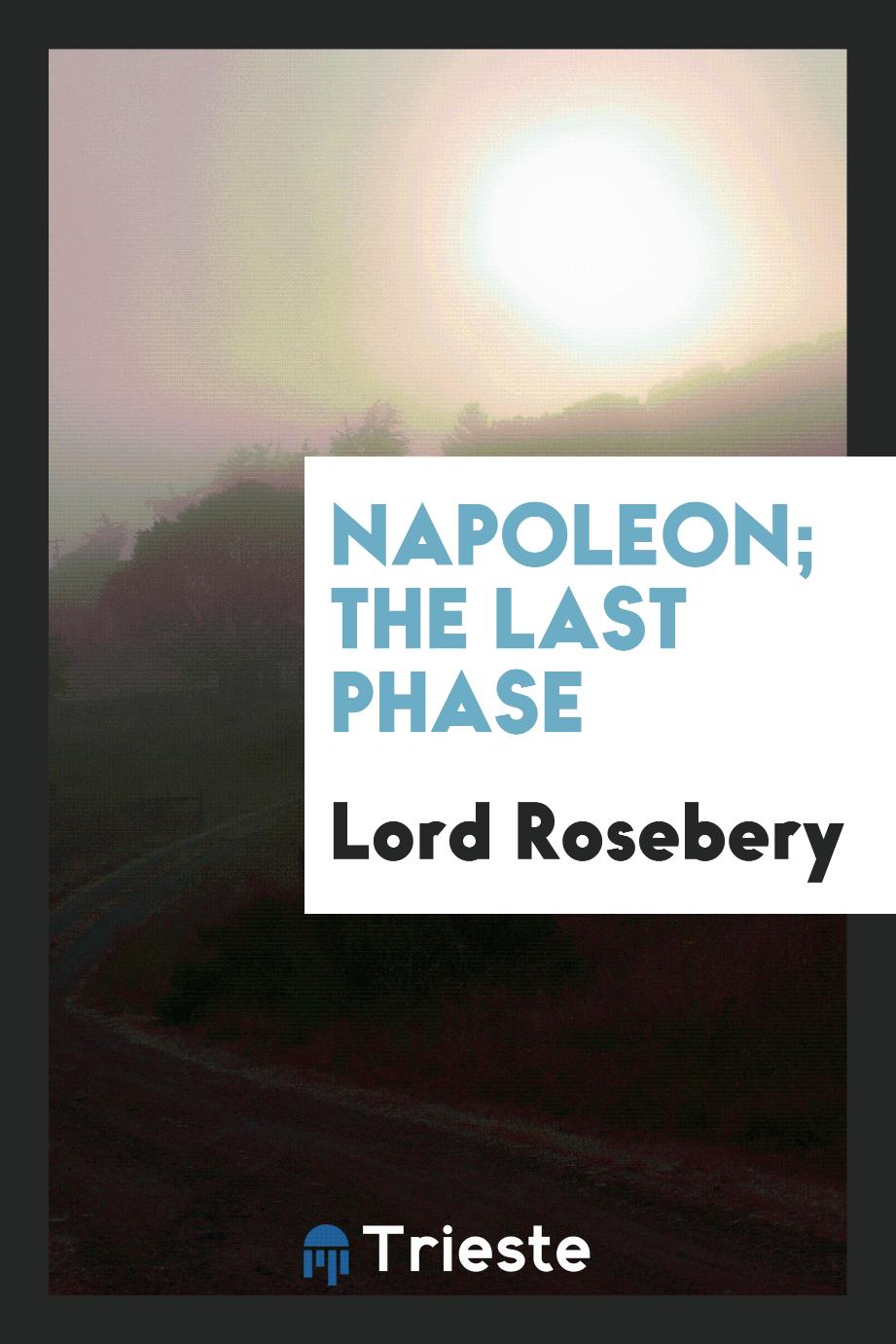 Napoleon; the last phase