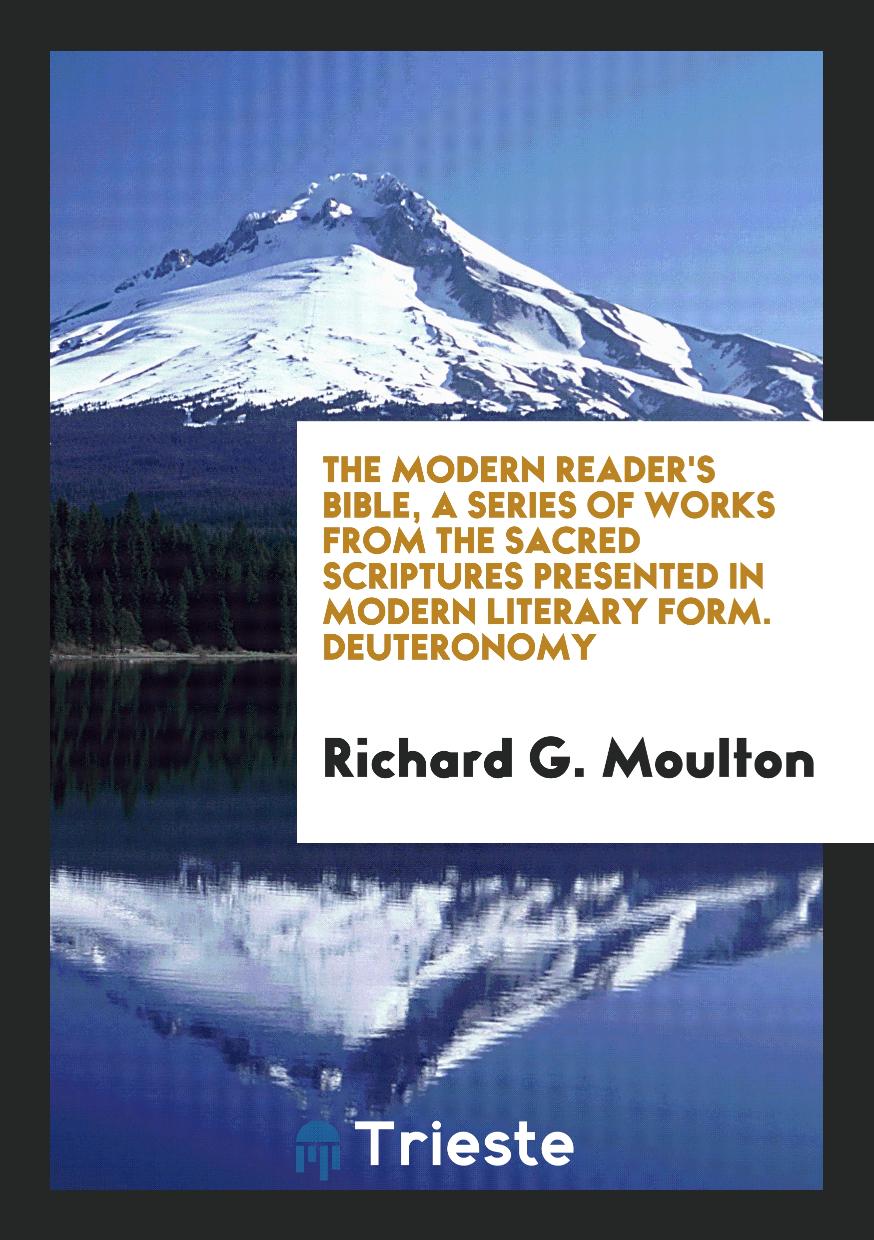The Modern Reader's Bible, a Series of Works from the Sacred Scriptures Presented in Modern Literary Form. Deuteronomy