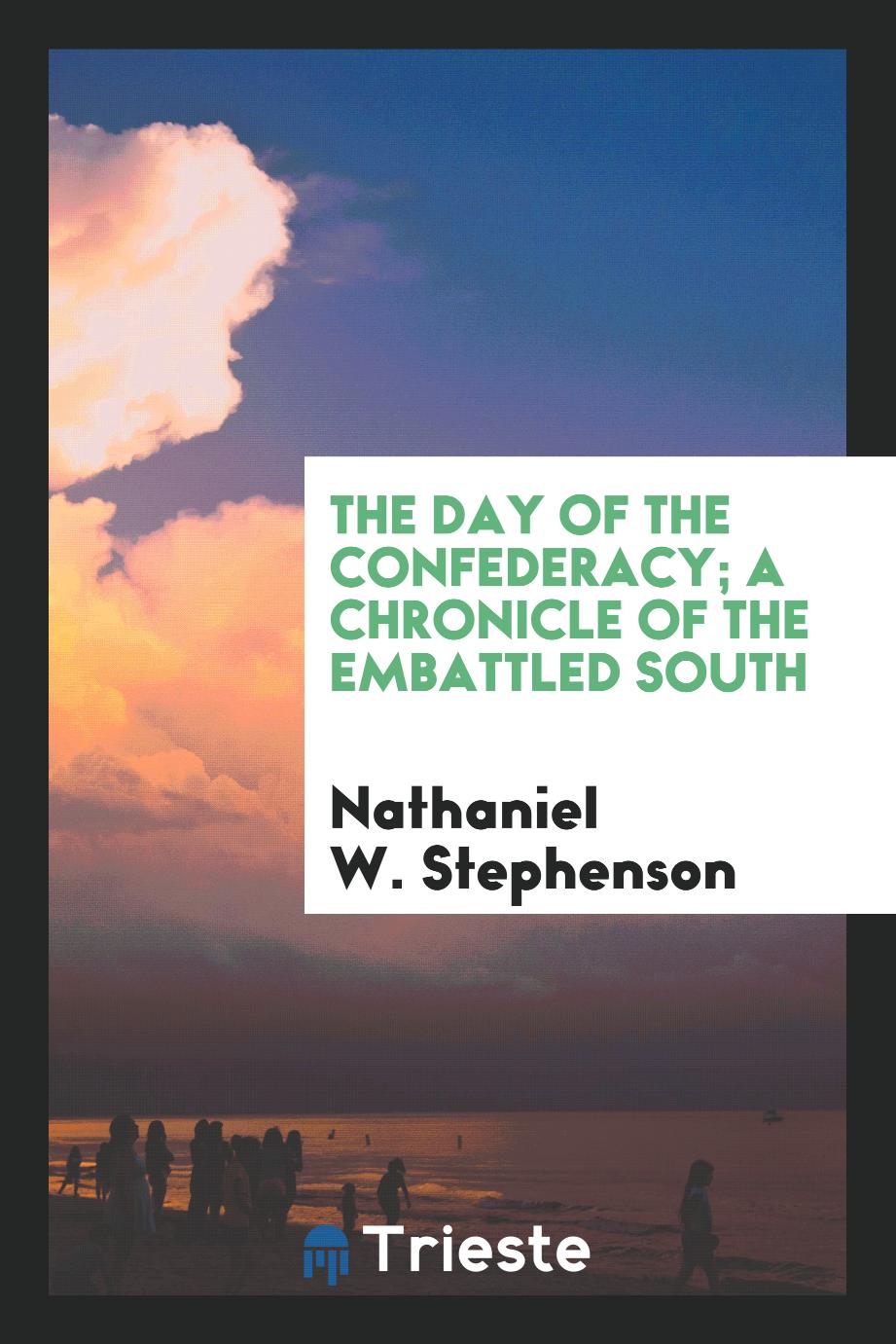 The day of the confederacy; a chronicle of the embattled South