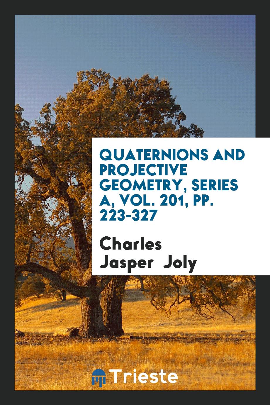 Quaternions and Projective Geometry, Series A, Vol. 201, pp. 223-327