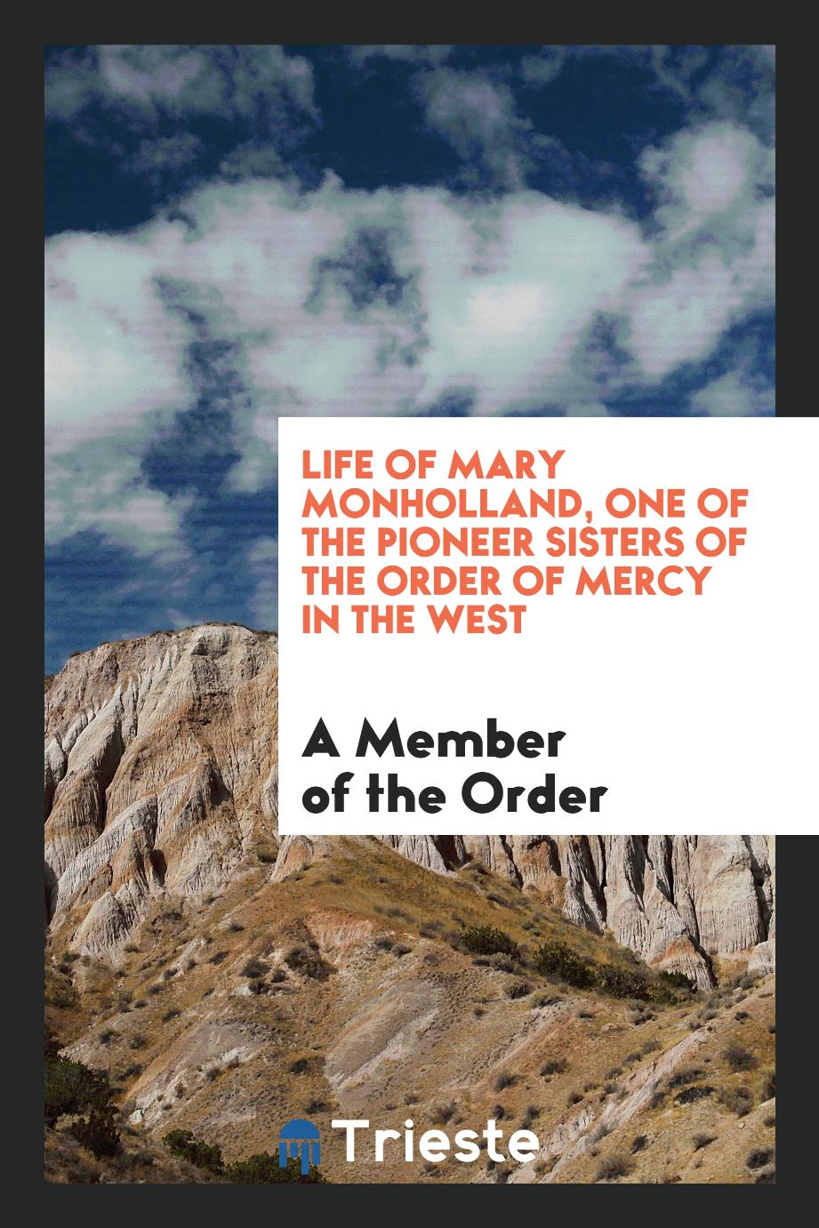 Life of Mary Monholland, One of the Pioneer Sisters of the Order of Mercy in the West