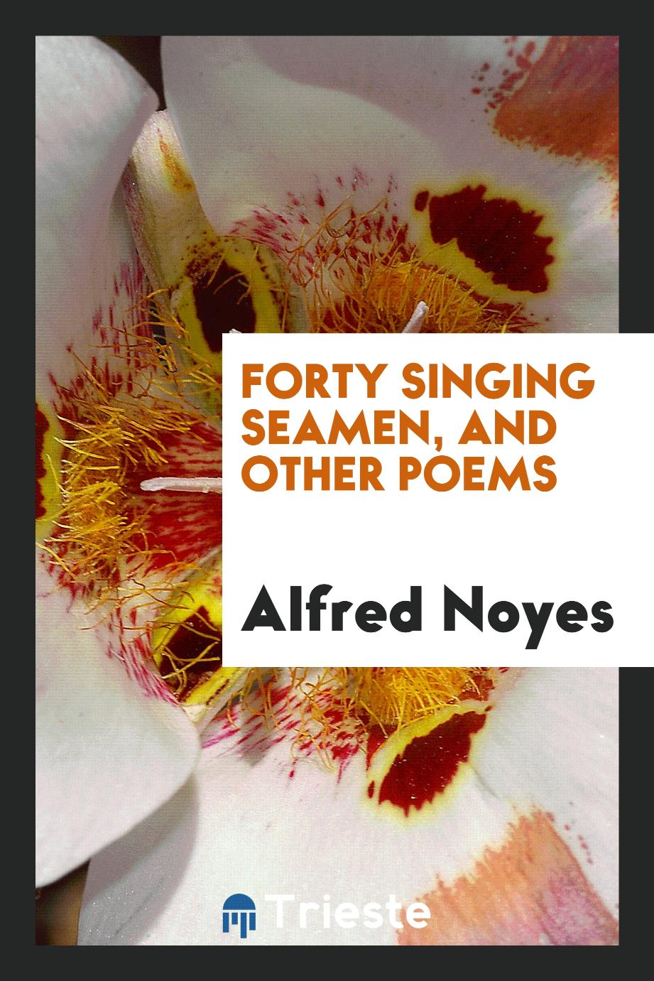 Forty singing seamen, and other poems