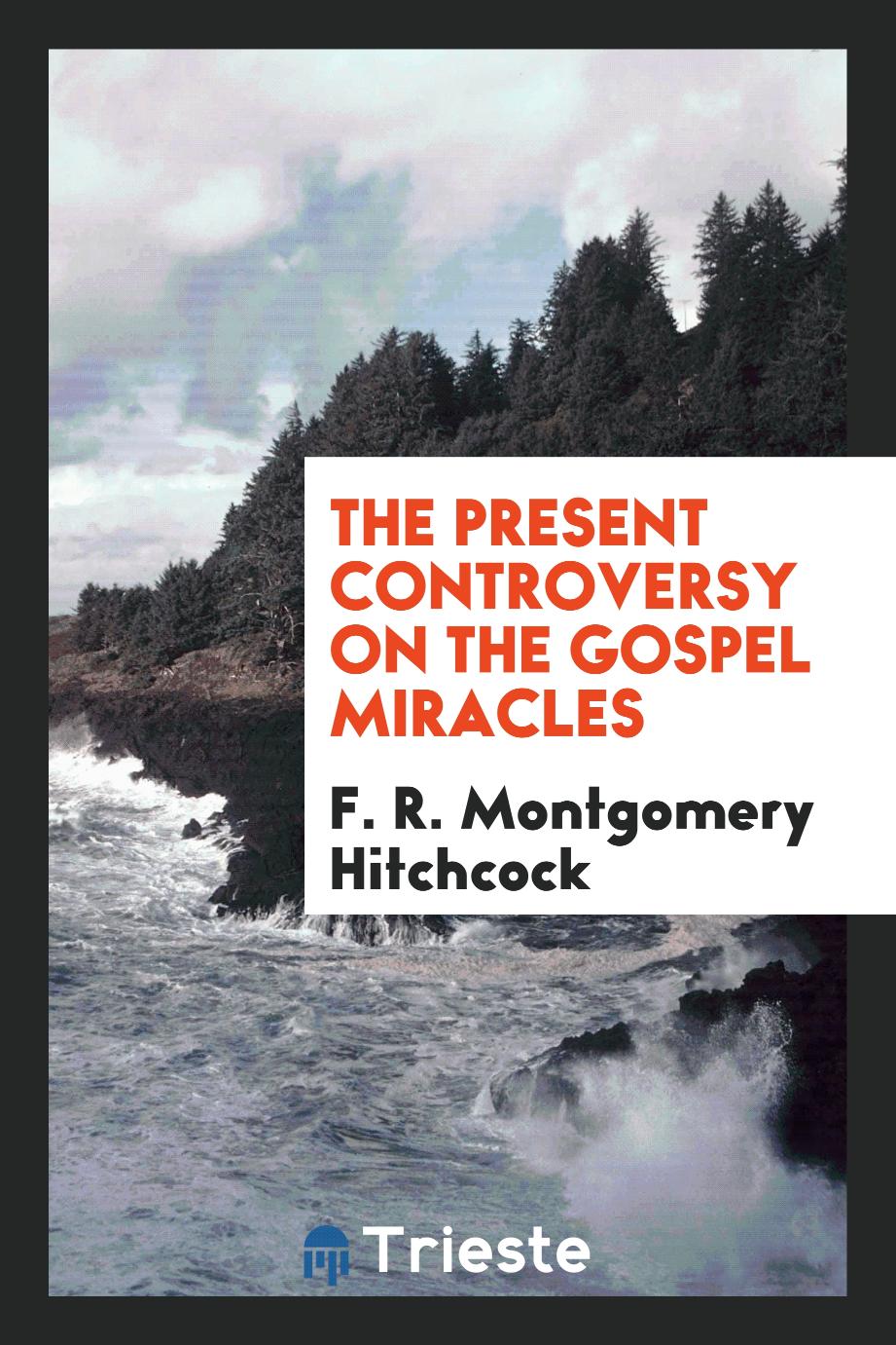 The present controversy on the gospel miracles