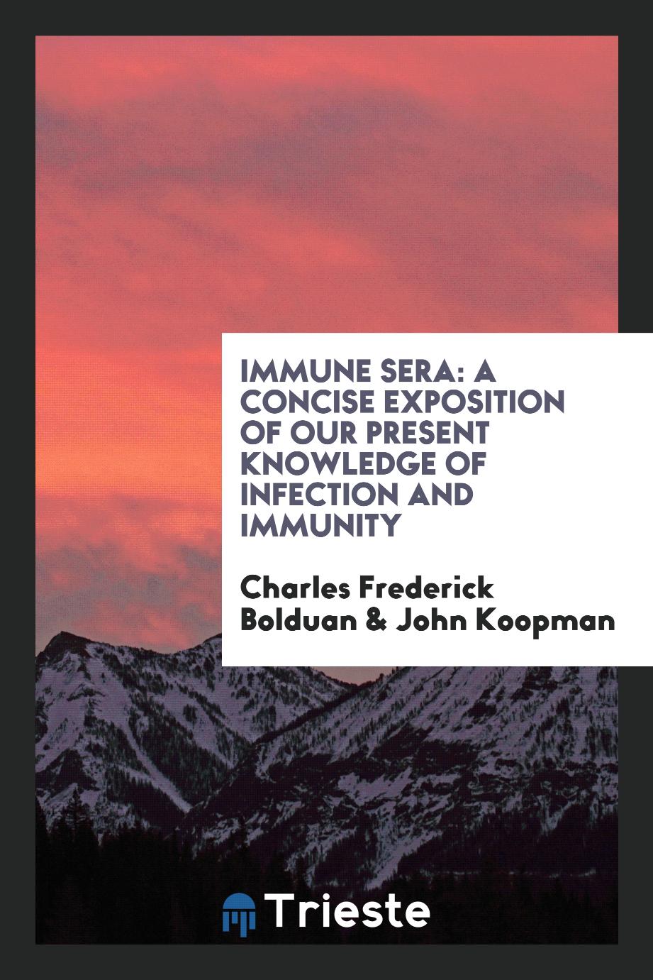Immune Sera: A Concise Exposition of Our Present Knowledge of Infection and Immunity