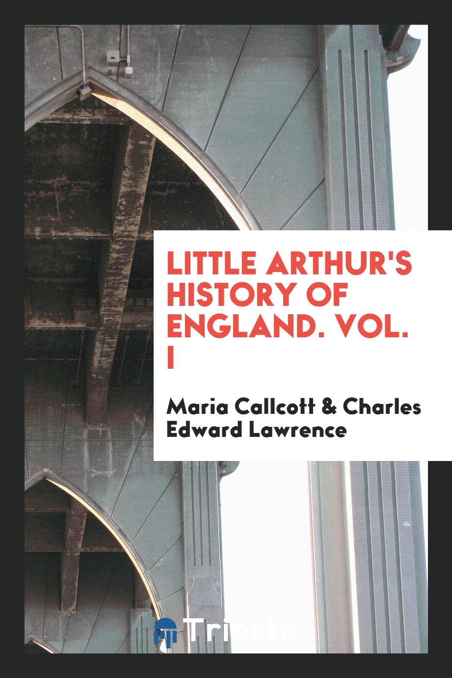 Little Arthur's History of England. Vol. I