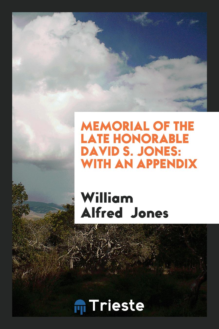 Memorial of the Late Honorable David S. Jones: With an Appendix