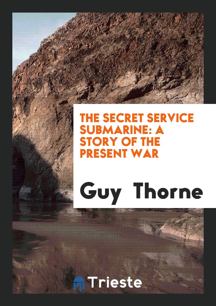 The Secret Service Submarine: A Story of the Present War