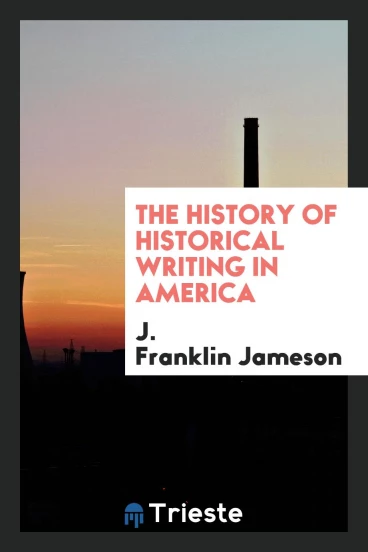 The History of Historical Writing in America