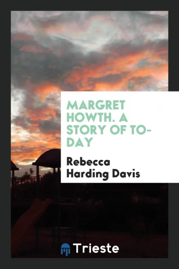 Margret Howth. A Story of To-Day