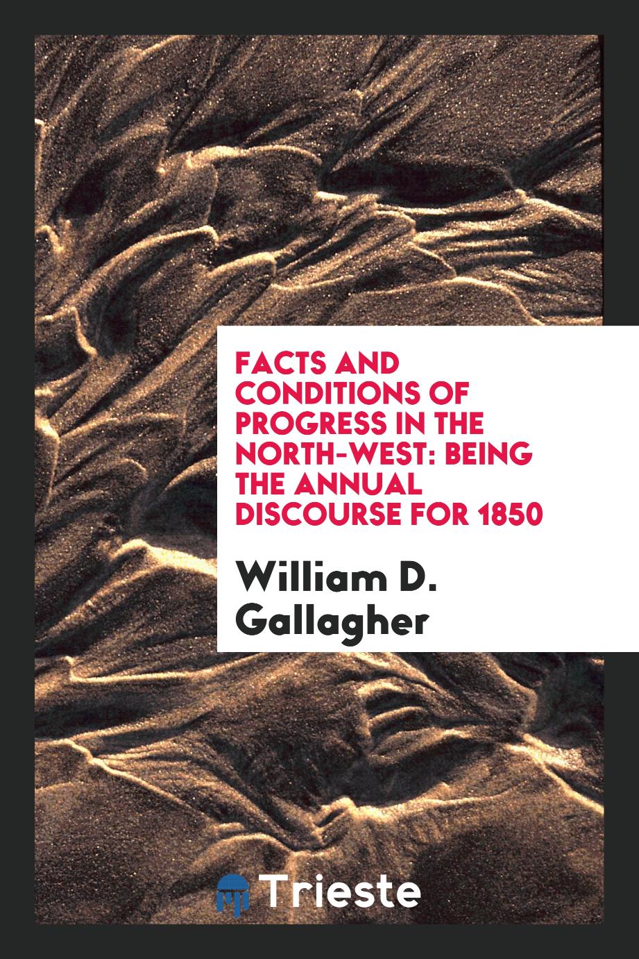 Facts and Conditions of Progress in the North-west: Being the Annual Discourse for 1850