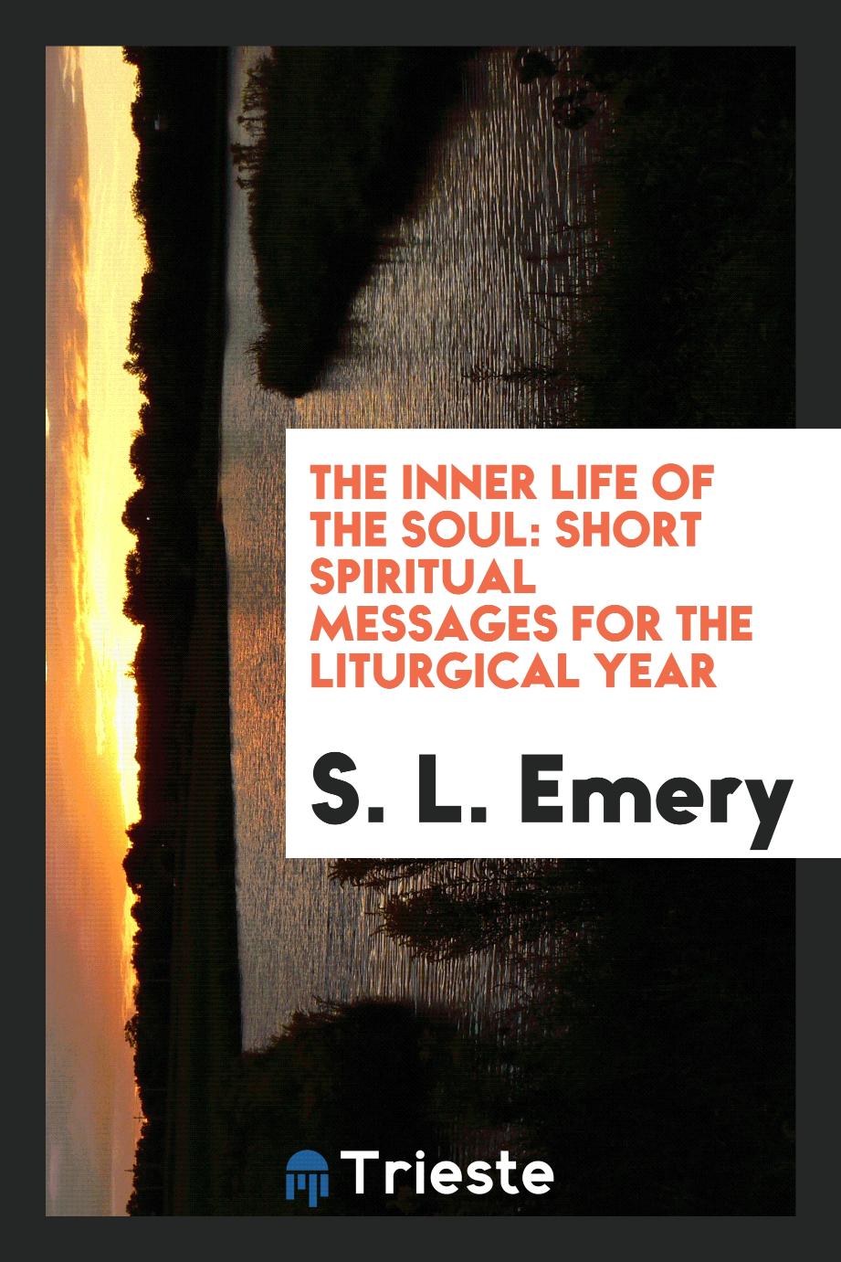 The inner life of the soul: short spiritual messages for the liturgical year