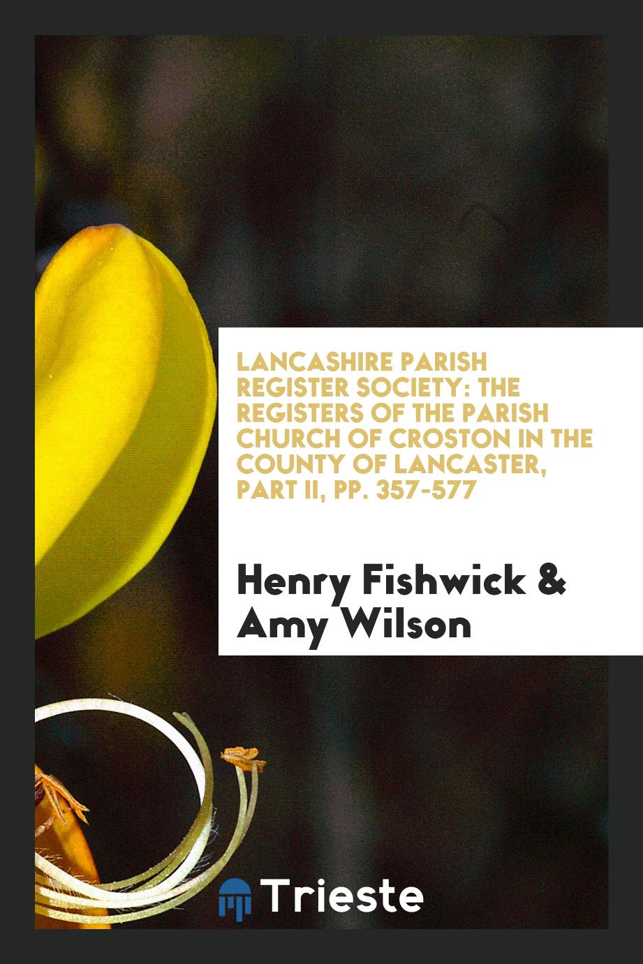 Lancashire Parish Register Society: The Registers of the Parish Church of Croston in the County of Lancaster, Part II, pp. 357-577