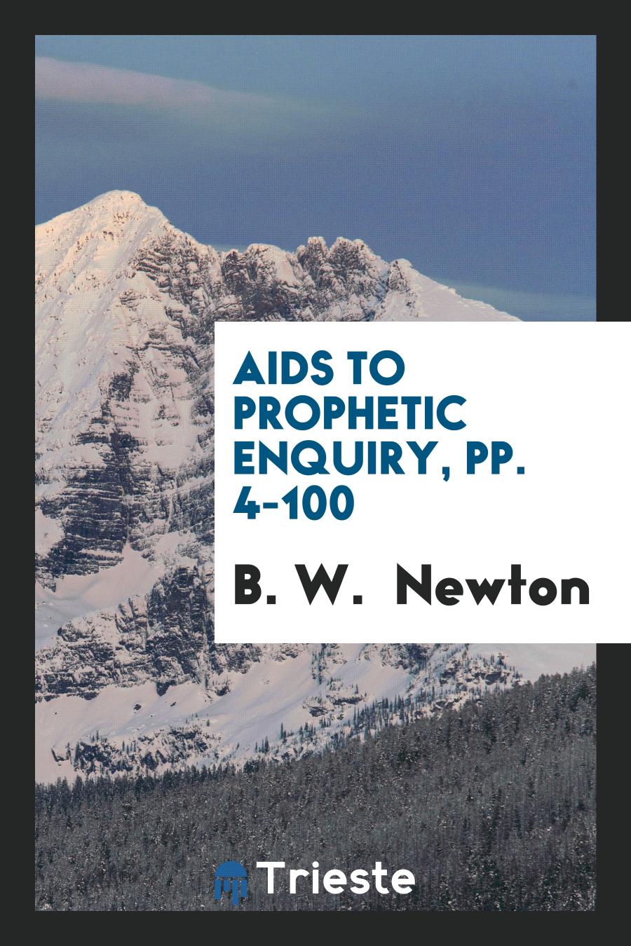 Aids to Prophetic Enquiry, pp. 4-100