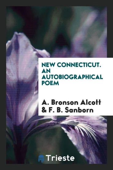 New Connecticut. An autobiographical poem