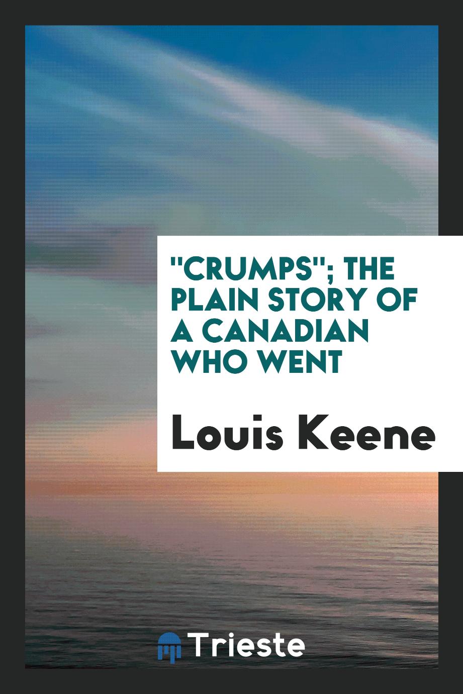 "Crumps"; the plain story of a Canadian who went