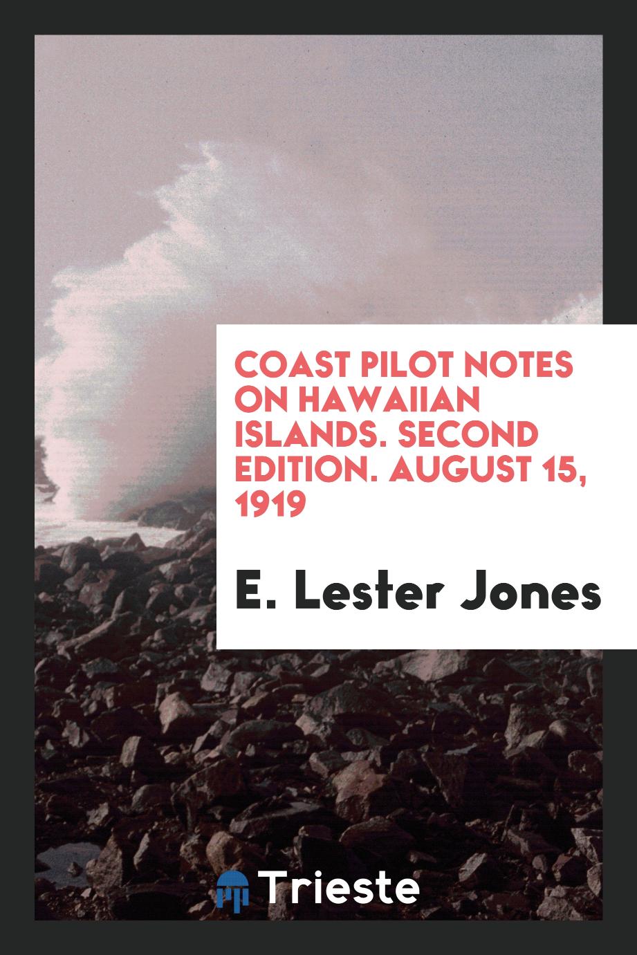 Coast Pilot Notes on Hawaiian Islands. Second Edition. August 15, 1919