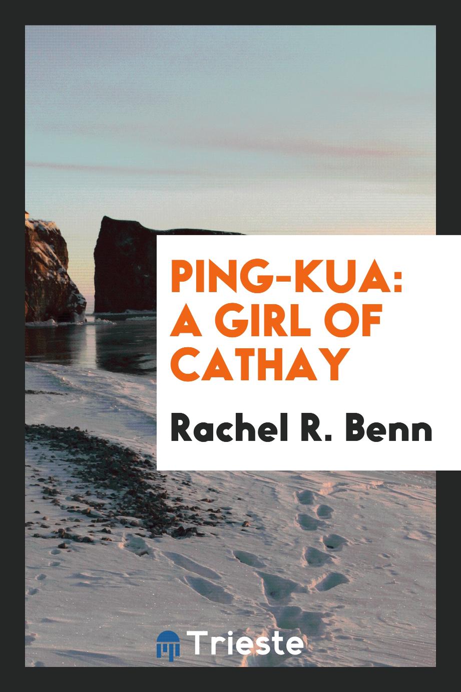 Ping-Kua: A Girl of Cathay