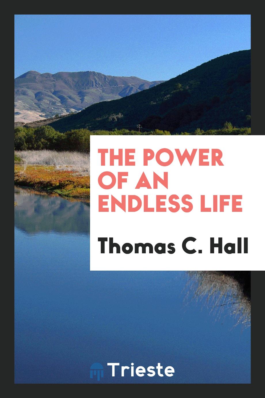 The power of an endless life