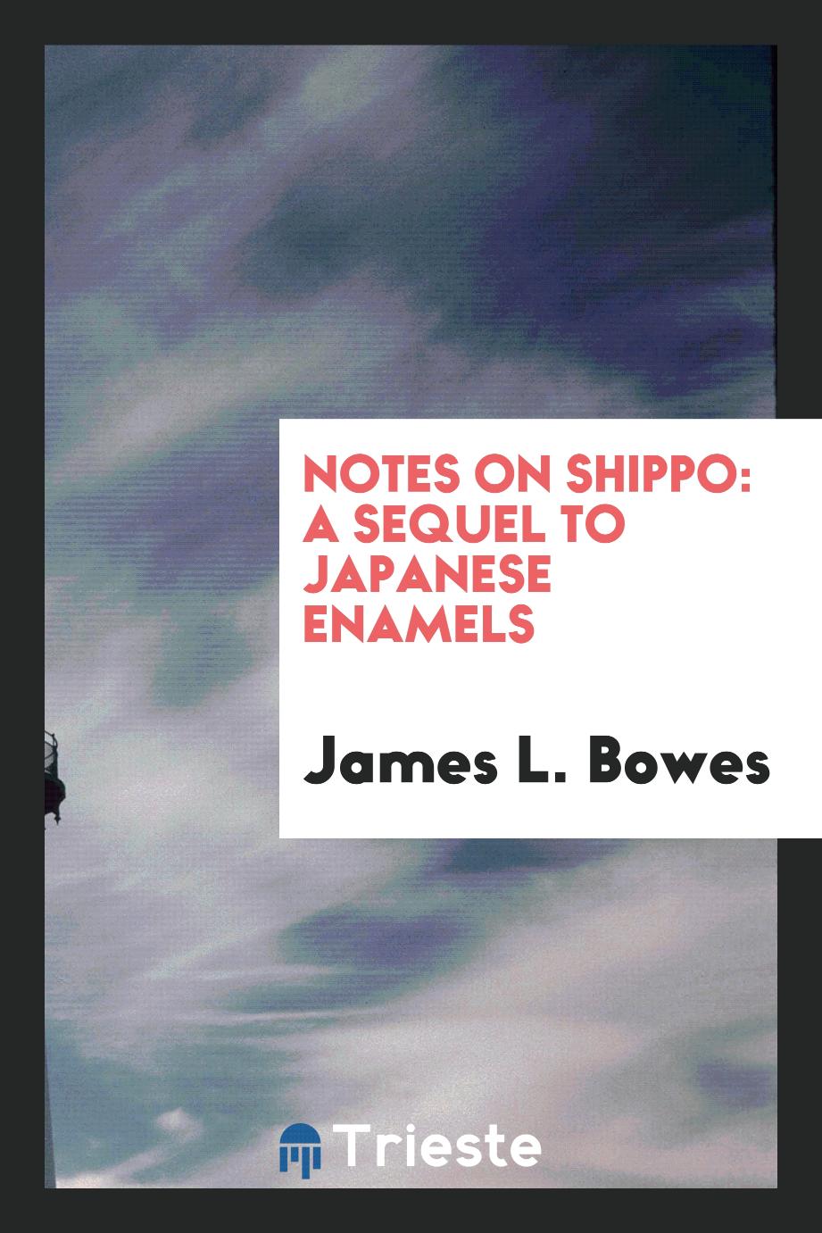 Notes on Shippo: A Sequel to Japanese Enamels