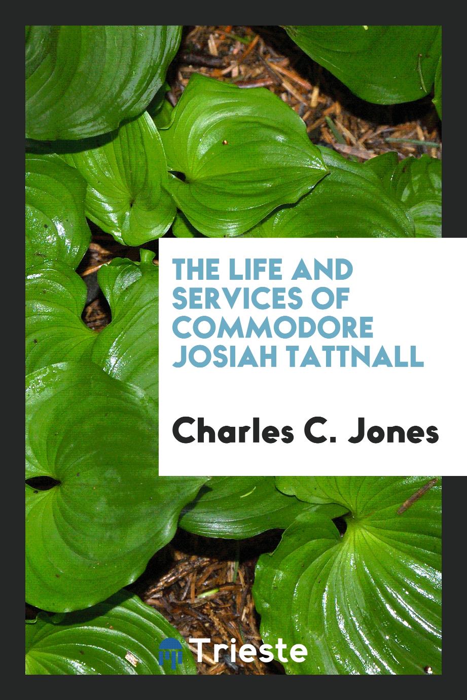 The life and services of Commodore Josiah Tattnall