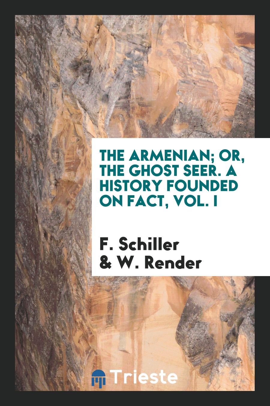 The Armenian; Or, the Ghost Seer. A History Founded on Fact, Vol. I