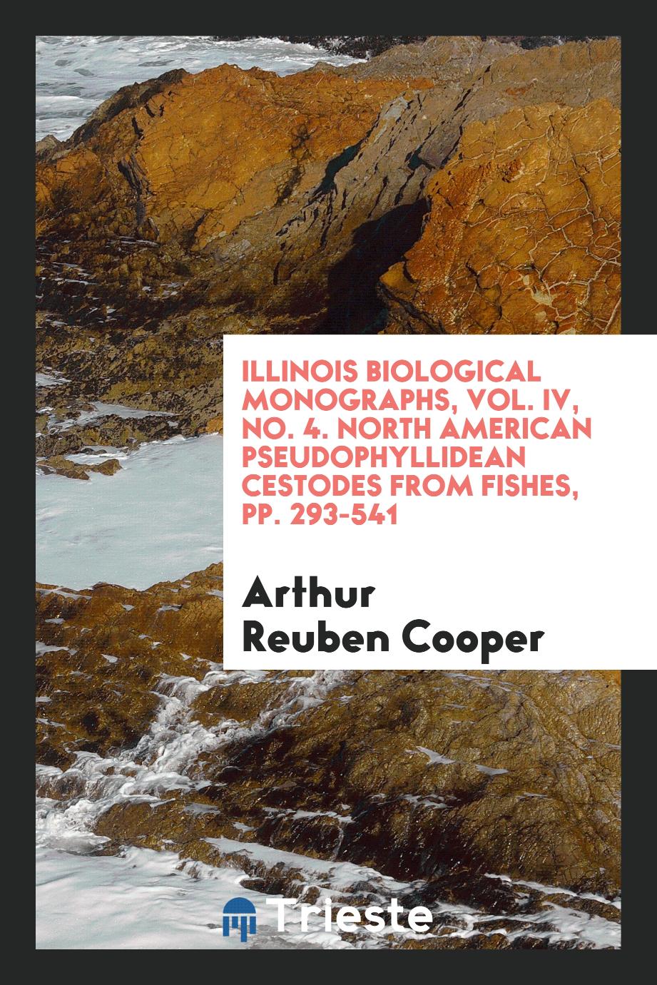 Illinois Biological Monographs, Vol. IV, No. 4. North American pseudophyllidean cestodes from fishes, pp. 293-541