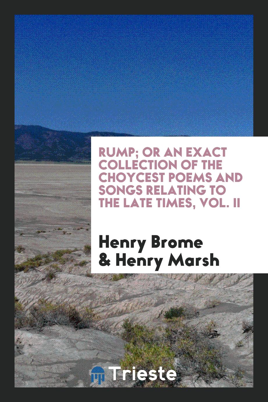 Rump; or An Exact collection of the choycest poems and songs relating to the late times, Vol. II