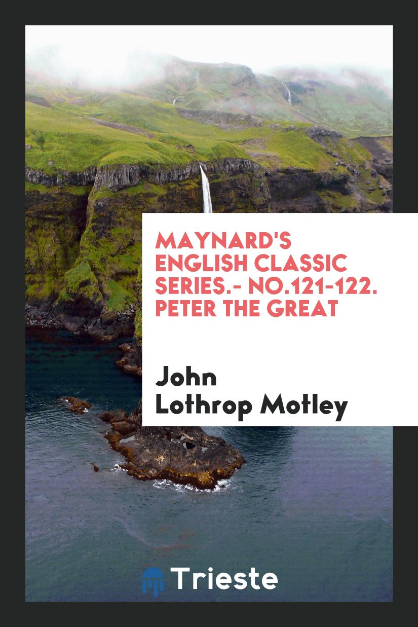 Maynard's English classic series.- No.121-122. Peter the Great