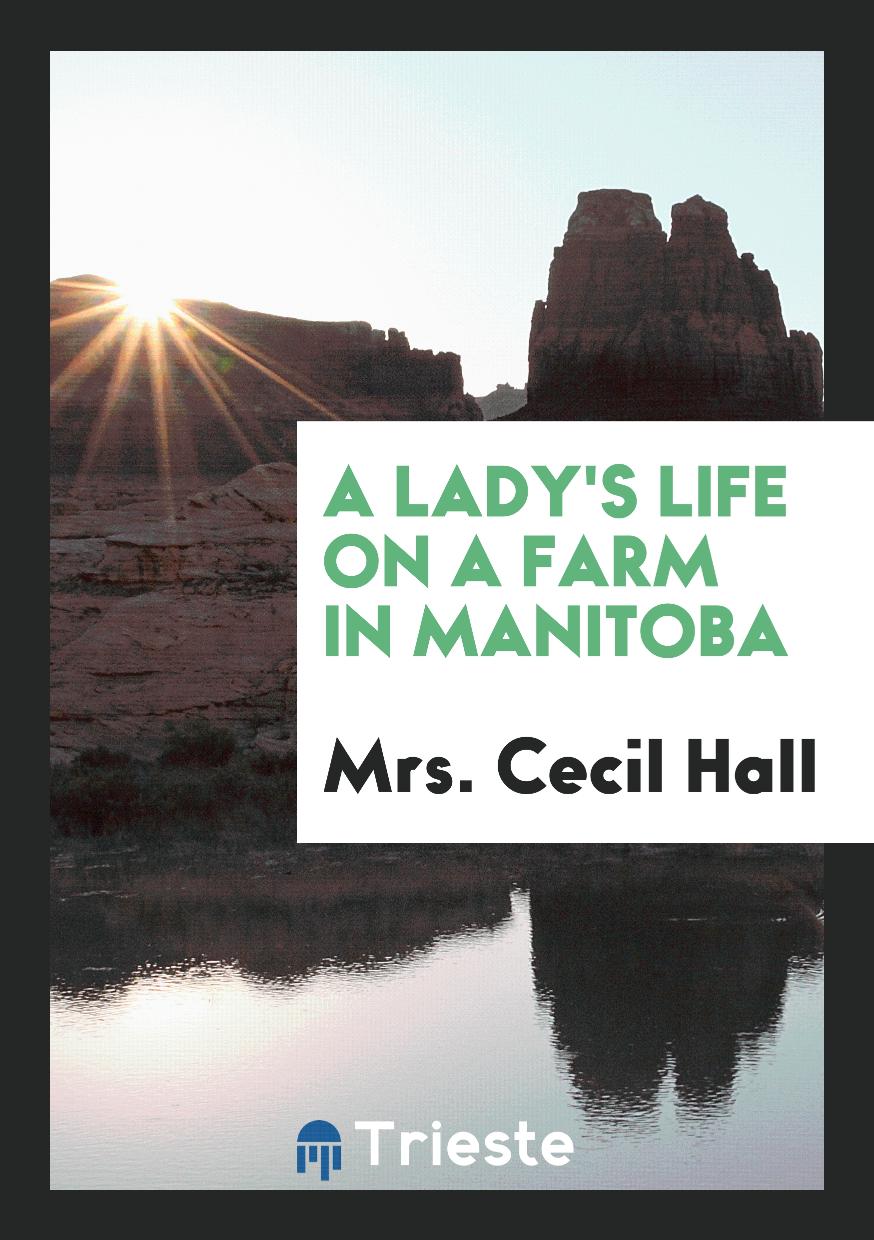 A Lady's Life on a Farm in Manitoba