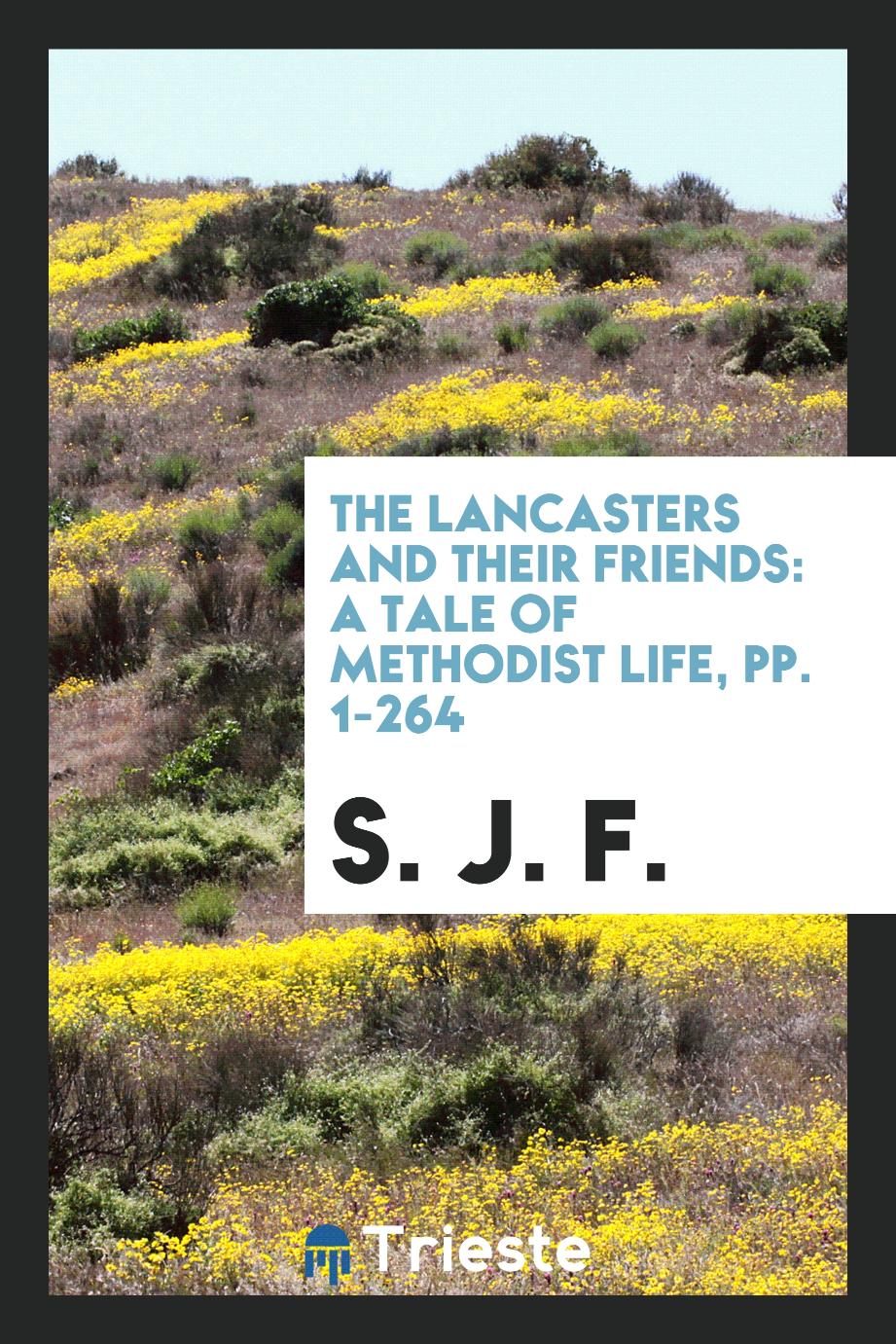 The Lancasters and Their Friends: A Tale of Methodist Life, pp. 1-264