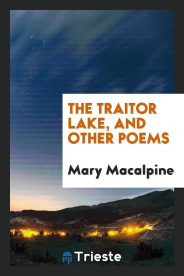 The Traitor Lake, and Other Poems