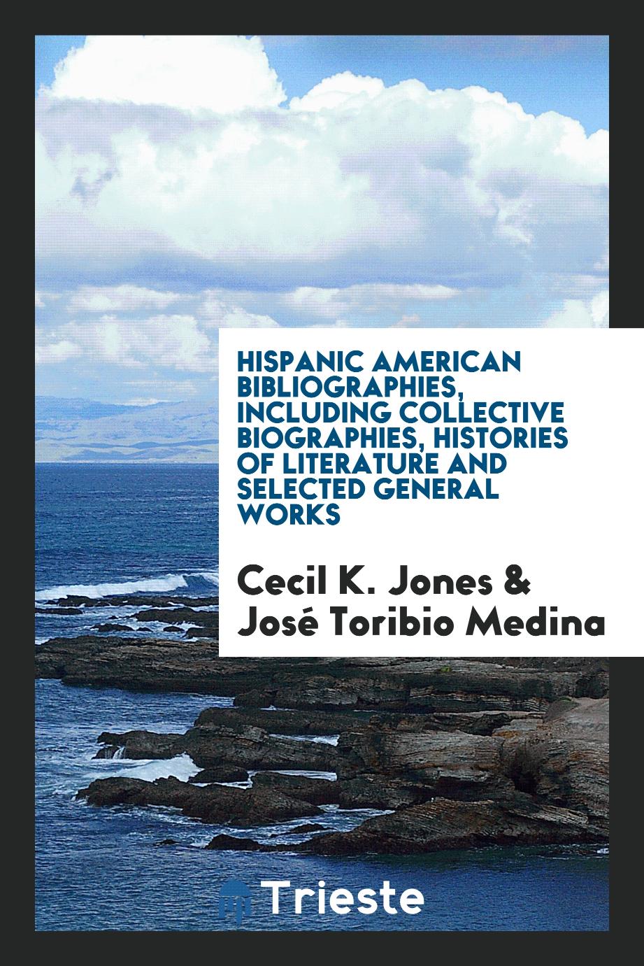 Hispanic American bibliographies, including collective biographies, histories of literature and selected general works