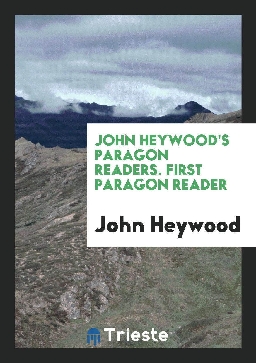John Heywood's Paragon readers. First Paragon Reader