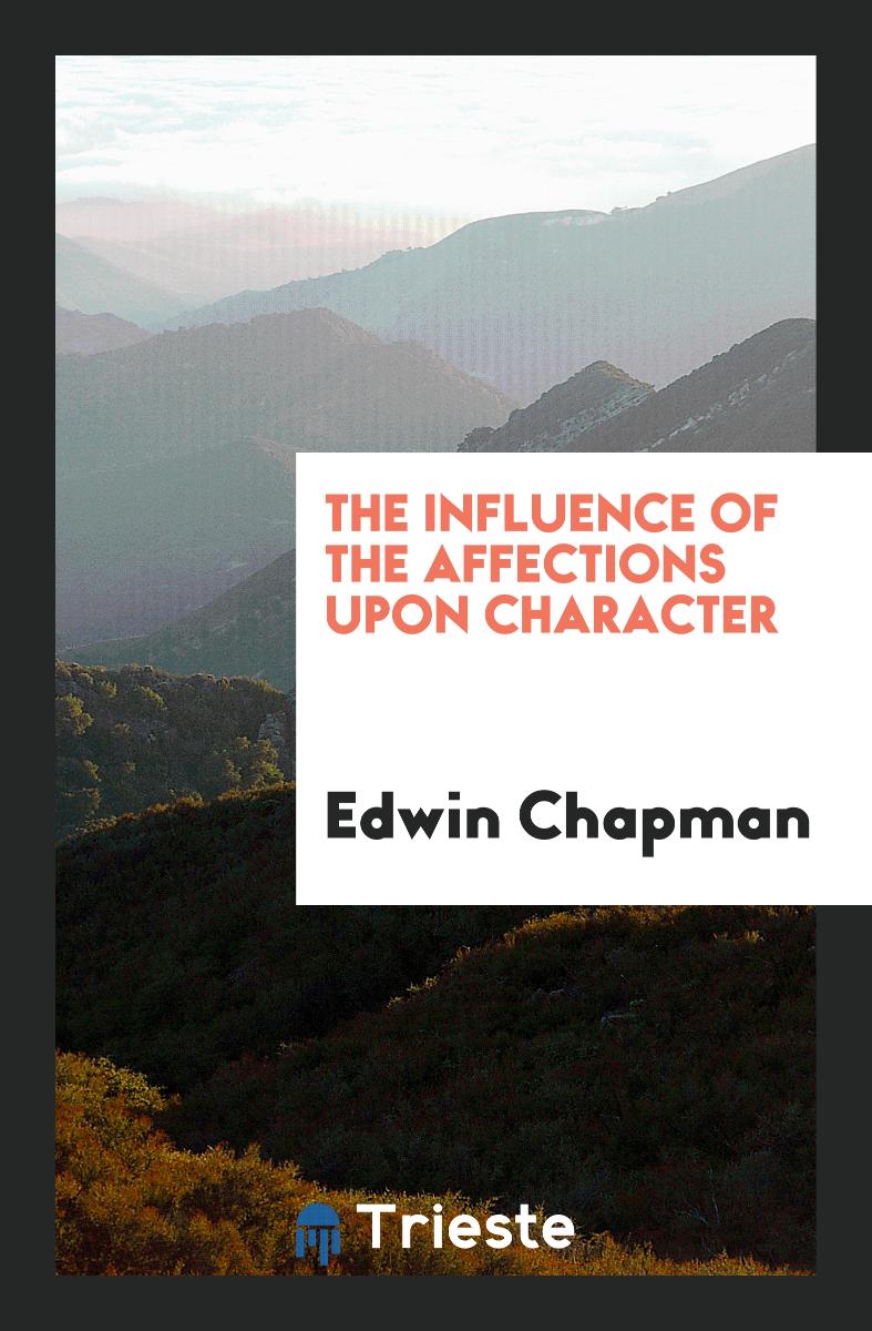 The Influence of the Affections upon Character