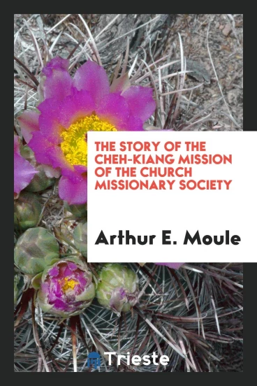 The Story of the Cheh-Kiang Mission of the Church Missionary Society